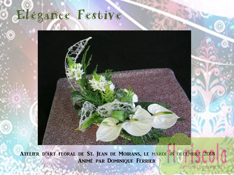 Elégance Festive Atelier d’art floral de St. Jean de Moirans, le mardi i8 décembre 2018  Animé par Dominique Ferrier